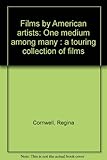 Films by American artists : one medium among many : a touring collection of films