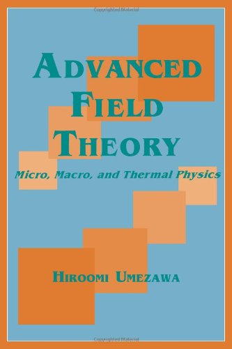 Advanced Field Theory: Micro, Macro, and Thermal Physics