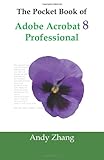 The Pocket Book of Adobe Acrobat 8 Professional