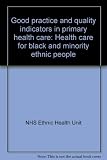 Good practice and quality indicators in primary health care : health care for black and minority ethnic people