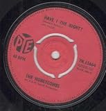 HAVE I THE RIGHT 7 INCH (7" VINYL 45) UK PYE 1964