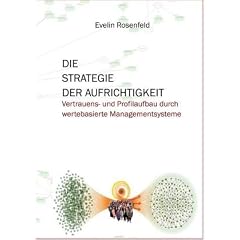 Die Strategie der Aufrichtigkeit: Vertrauens- und Profilaufbau durch wertebasierte Managementsysteme