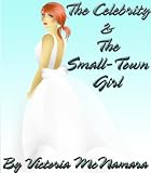 The Celebrity and The Small-Town Girl (The Celebrity Series)