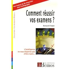Comment r�ussir vos examens ? : L'intelligence ne nous dispense pas d'�tre malin