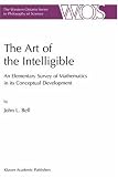 The Art of the Intelligible - An Elementary Survey of Mathematics in its Conceptual