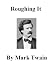 Roughing It (Kindle Edition)
