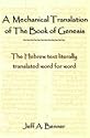 A Mechanical Translation of the Book of Genesis: The Hebrew Text Literally Translated Word for Word