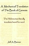 A Mechanical Translation of the Book of Genesis: The Hebrew Text Literally Translated Word for Word