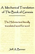 A Mechanical Translation of the Book of Genesis: The Hebrew Text Literally Translated Word for Word