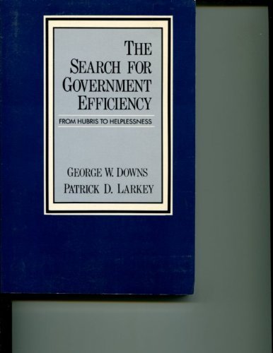 The search for government efficiency: From hubris to helplessness