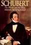 Schubert: The Music and the Man