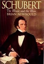 Schubert: The Music and the Man