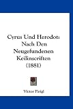 Cyrus Und Herodot: Nach Den Neugefundenen Keilinscriften (1881) - Victor Floigl