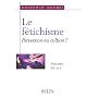 Le f�tichisme : Perversion ou culture ?