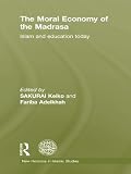 The moral economy of the Madrasa : Islam and education today