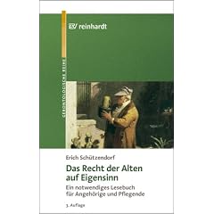 Das Recht der Alten auf Eigensinn: Ein notwendiges Lesebuch f�r Angeh�rige und Pflegende