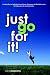 Just Go For It!
