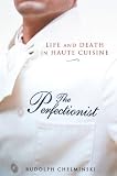 The Perfectionist : Life and Death in Haute Cuisine