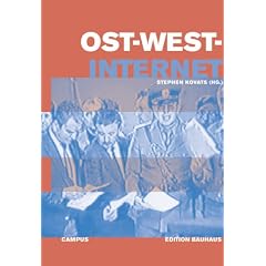 Ost-West-Internet/Media Revolution: Elektronische Medien im Transformationsproze� Ost- und Mitteleuropas/Electronic Media in the Transformation Process of Eastern and Central Europe (Edition Bauhaus)