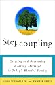 Stepcoupling: Creating and Sustaining a Strong Marriage in Today's Blended Family