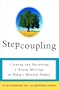 Stepcoupling: Creating and Sustaining a Strong Marriage in Today's Blended Family