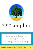 Stepcoupling: Creating and Sustaining a Strong Marriage in Today's Blended Family