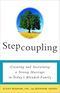 Stepcoupling: Creating and Sustaining a Strong Marriage in Today's Blended Family