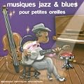 Musiques Jazz & Blues Pour Petites Oreilles