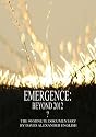 EMERGENCE: Beyond 2012 ?