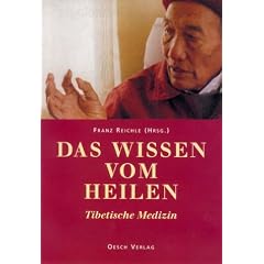 Das Wissen vom Heilen: Tibetische Medizin