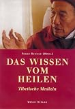 Das Wissen vom Heilen: Tibetische Medizin