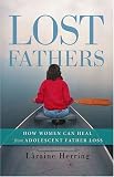 Lost Fathers
 How Women Can Heal from Adolescent Father Loss,
Laraine Herring