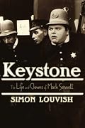 Keystone: The Life and Clowns of Mack Sennett