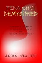 Feng Shui Demystified: A Comparative Compendium on Flying Star Feng Shui and the Eight Mansion Formula