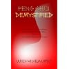 Feng Shui Demystified: A Comparative Compendium on Flying Star Feng Shui and the Eight Mansion Formula