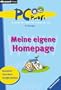 PC- Profi. Meine eigene Homepage.. Gestalten, Einrichten, Ver�ffentlichen. ( Ab 8 J.).