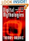 Digital Mythologies: The Hidden Complexities of the Internet