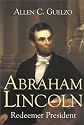 Abraham Lincoln: Redeemer President (Library of Religious Biography)
