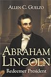Abraham Lincoln: Redeemer President (Library of Religious Biography)