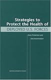 Strategies to Protect the Health of Deployed U.S. Forces: Force Protection and Decontamination
