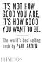 It's Not How Good You Are, Its How Good You Want to Be: The World's Best Selling Book