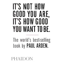 It's Not How Good You Are, Its How Good You Want to Be: The World's Best Selling Book