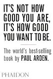 It's Not How Good You Are, Its How Good You Want to Be: The World's Best Selling Book