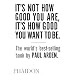 It's Not How Good You Are, Its How Good You Want to Be: The World's Best Selling Book