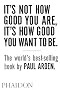 It's Not How Good You Are, Its How Good You Want to Be: The World's Best Selling Book