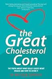 The Great Cholesterol Con: The Truth About What Really Causes Heart Disease and How to Avoid It [Paperback]
