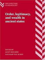 Order, Legitimacy, and Wealth in Ancient States (New Directions in Archaeology)