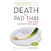 Death by Pad Thai: And Other Unforgettable Meals