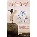 Weisst du nicht, wie sch�n du bist? Was passiert, wenn Frauen das Geheimnis ihres Herzens entdecken