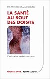 Livres Ostéopathie - La santé au bout des doigts : L'ostéopathie, médecine moderne